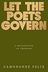 Let the Poets Govern: A Declaration of Freedom Book cover for Let the Poets Govern: A Declaration of Freedom