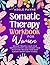 Somatic Therapy Workbook for Women: Release Trauma, Calm Your Nervous System, and Awaken Your Intuition—Because Your Body Already Knows How to Heal. (Anxiety solution 4)