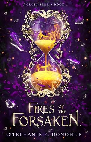 Fires of the Forsaken (Across Time #1)