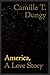 America, A Love Story by Camille T. Dungy