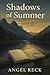 Shadows of Summer by Angel Keck