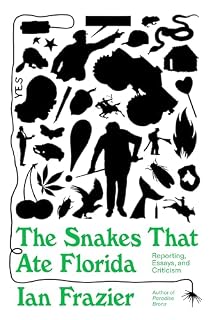 The Snakes That Ate Florida by Ian Frazier