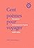 Cent poèmes pour voyager - Finalistes du Grand Prix de poési