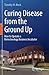 Curing Disease from the Ground Up by Timothy M. Block