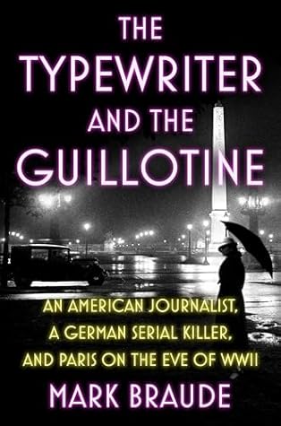 The Typewriter and the Guillotine by Mark Braude