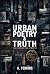 Urban Poetry & Truth: The E...