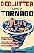 Declutter Like a Tornado: T...