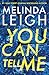 You Can Tell Me (Olivia Cruz #1) by Melinda Leigh