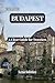 Explore Budapest: A Clear Guide for Travelers: A practical guide to Budapest, filled with Local Tips, Best Places to Visit, What to Eat, and How to Get Around in 2025