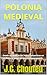 POLONIA MEDIEVAL: Desde su ...