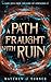 A Path Fraught with Ruin