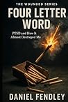 Four Letter Word: PTSD and How It Almost Destroyed Me