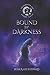 Bound By Darkness: The Darkness and Light Saga