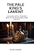 The Pale King's Lament by Rachel Atkinson