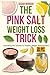 The Pink Salt weight loss t...