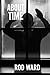 ABOUT TIME by Rod Ward