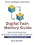 Digital Twin Mastery Guide:...