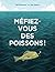 Méfiez-vous des poissons !