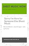 Sorry I'm Here for Someone Else Sheet Music Sorry I'm Here for Someone Else Sheet Music