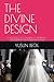 THE DIVINE DESIGN: A MASTER...