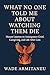 What No One Told Me About Watching Them Die  by Wade Armitaneu