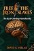 Free the Iron Slaves: The K...