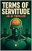 Terms of Servitude: An AI T...
