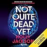 Not Quite Dead Yet by Holly  Jackson