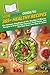HowExpert Guide to 365+ Healthy Recipes: The Ultimate Handbook of 365+ Healthy 15-Minute Recipes to Help You Eat Smarter, Cook Faster, and Feel Your Best, One Day at a Time