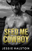 Seed Me Cowboy
