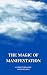 The Magic of Manifestation