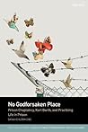 No Godforsaken Place: Prison Chaplaincy, Karl Barth, and Practicing Life in Prison (T&T Clark Studies in Social Ethics, Ethnography and Theologies)