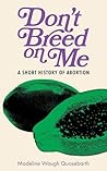 Don’t Breed on Me...