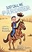 Just Call Me Pardner by Sherry Roberts