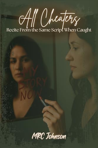 All Cheaters: Recite From the Same Script When Caught (Kindle Edition)