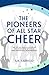 The Pioneers of All Star Cheer by S.R. Fabrico