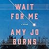Wait for Me: A Novel