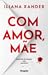 Com amor, Mãe by Iliana Xander