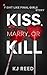 Kiss, Marry, Or Kill: A Fig...