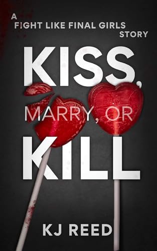 Kiss, Marry, Or Kill: A Fight Like A Final Girl Novella (Kindle Edition)