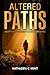 Altered Paths: Accepting My...