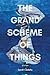 The Grand Scheme of Things