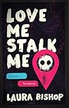 Love Me Stalk Me:...