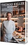 THOMAS KELLER BIO...