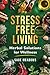 Stress-Free Living by Sage Meadows