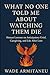 What No One Told Me About Watching Them Die by Wade Armitaneu