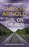 Girl on the Run by Carolyn Arnold