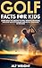 Golf Facts For Kids : Learn...