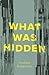 What Was Hidden