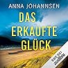 Das erkaufte Glück by Anna Johannsen